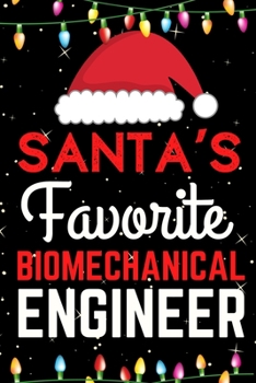 Santa's Favorite Biomechanical Engineer: A Super Amazing Christmas Biomechanical Engineer Journal Notebook.Christmas Gifts For Biomechanical Engineer. Lined 100 pages 6" X9" Handbook Or Dairy.