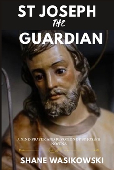 Paperback St Joseph The Guardian: A Nine-Prayer And Devotion of st Joseph Novena Book