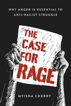 Hardcover The Case for Rage: Why Anger Is Essential to Anti-Racist Struggle Book