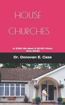 Paperback House Churches: In 2020 We Need A 20/20 Vision - Acts 20:20 Book