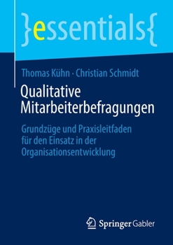 Paperback Qualitative Mitarbeiterbefragungen: Grundzüge Und Praxisleitfaden Für Den Einsatz in Der Organisationsentwicklung [German] Book