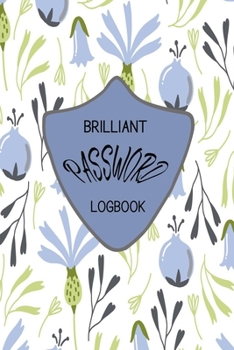 Paperback Brilliant Password Logbook: A wonderful Journal and Logbook to keep and protect your paramount important Usernames and Passwords. Book