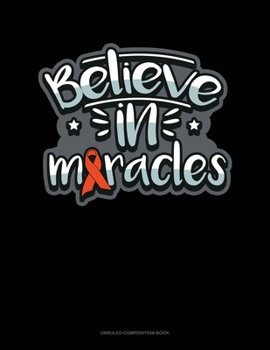 Paperback Believe In Miracles: Unruled Composition Book