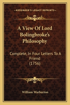 Paperback A View Of Lord Bolingbroke's Philosophy: Complete, In Four Letters To A Friend (1756) Book