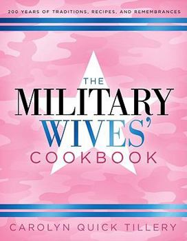 Hardcover The Military Wives' Cookbook: 200 Years of Traditions, Recipes, and Remembrances Book