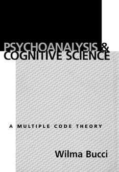 Hardcover Psychoanalysis and Cognitive Science: Multiple Code Theory, a Book
