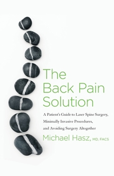 Paperback The Back Pain Solution: A Patient's Guide to Laser Spine Surgery, Minimally Invasive Procedures, and Avoiding Surgery Altogether Book