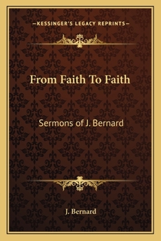 Paperback From Faith To Faith: Sermons of J. Bernard Book