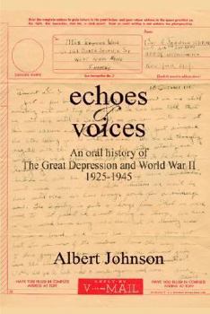 Hardcover Echoes & Voices: An Oral History of the Great Depression and World War II 1925-1945 Book