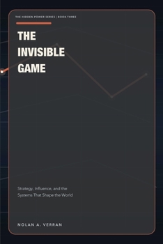 Paperback The Invisible Game: Strategy, Influence, and the Systems That Shape the World Book