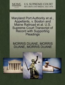 Maryland Port Authority et al., Appellants, v. Boston and Maine Railroad et al. U.S. Supreme Court Transcript of Record with Supporting Pleadings