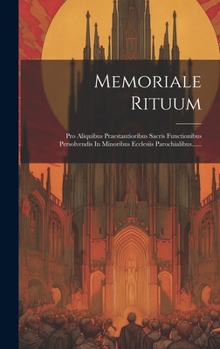 Hardcover Memoriale Rituum: Pro Aliquibus Praestantioribus Sacris Functionibus Persolvendis In Minoribus Ecclesiis Parochialibus...... [Latin] Book
