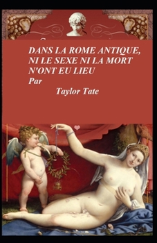 Paperback Dans La Rome Antique, Ni Le Sexe Ni La Mort n'Ont Eu Lieu [French] Book