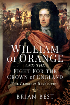 Hardcover William of Orange and the Fight for the Crown of England: The Glorious Revolution Book