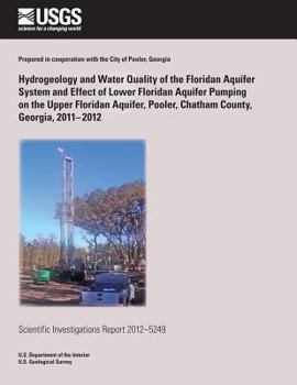 Hydrogeology and Water Quality of the Floridan Aquifer System and Effect of Lower Floridan Aquifer Pumping on the Upper Floridan Aquifer, Pooler, Chatham County, Georgia, 2011? 2012