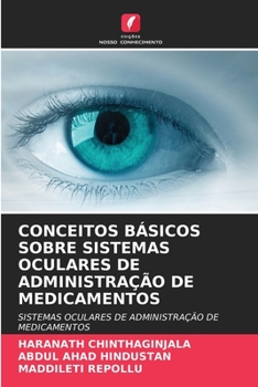 CONCEITOS BÁSICOS SOBRE SISTEMAS OCULARES DE ADMINISTRAÇÃO DE MEDICAMENTOS: SISTEMAS OCULARES DE ADMINISTRAÇÃO DE MEDICAMENTOS