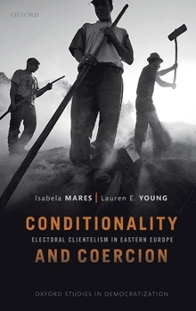 Hardcover Conditionality & Coercion: Electoral Clientelism in Eastern Europe Book