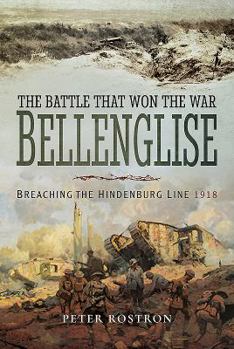 Hardcover The Battle That Won the War - Bellenglise: Breaching the Hindenburg Line 1918 Book
