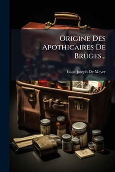 Paperback Origine Des Apothicaires De Bruges... [French] Book