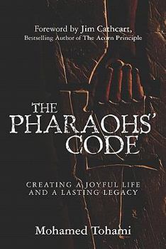 Paperback The Pharaohs' Code: Creating a Joyful Life and a Lasting Legacy Book