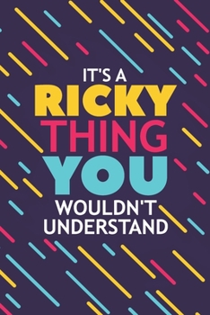 IT'S A RICKY THING YOU WOULDN'T UNDERSTAND: Lined Notebook / Journal Gift, 120 Pages, 6x9, Soft Cover, Glossy Finish
