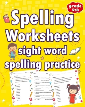 Paperback Spelling Worksheets Sight Word Spelling Practice Grade 5th: Elevate Learning and Interactive Spelling for Grades 5th Book
