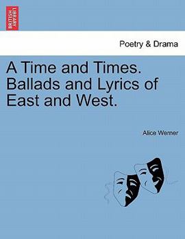 Paperback A Time and Times. Ballads and Lyrics of East and West. Book