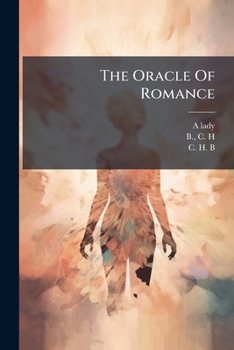 Paperback The Oracle Of Romance: Or, Young Ladies' Mentor Book