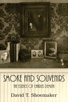 Paperback Smoke and Souvenirs: The Essence of Charles Demuth Book