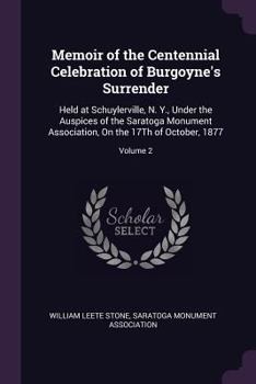 Paperback Memoir of the Centennial Celebration of Burgoyne's Surrender: Held at Schuylerville, N. Y., Under the Auspices of the Saratoga Monument Association, O Book