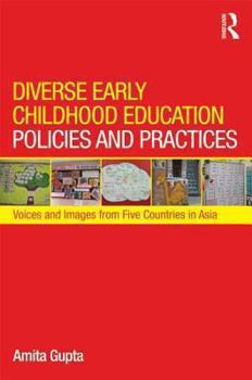 Hardcover Diverse Early Childhood Education Policies and Practices: Voices and Images from Five Countries in Asia Book