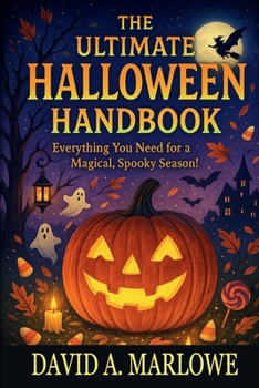 The Ultimate Halloween Handbook: Everything You Need for a Magical, Spooky, Season