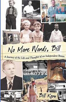 Paperback No More Words, Bill: A Journey of the Life and Thoughts of an Independent Person Book