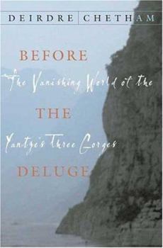 Hardcover Before the Deluge: The Vanishing World of the Yangtze's Three Gorges Book