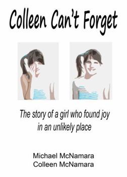 Colleen Can't Forget: The story of a girl who found joy in an unlikely place