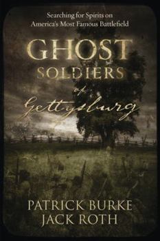 Paperback Ghost Soldiers of Gettysburg: Searching for Spirits on America's Most Famous Battlefield Book