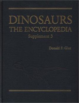 Dinosaurs: The Encyclopedia, Supplement 3 - Book #4 of the Dinosaurs: The Encyclopedia