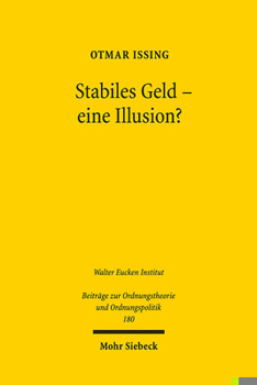 Stabiles Geld - Eine Illusion?: Alternative Wahrungssysteme - Hayeks Fundamentalkritik - Unabhangigkeit Der Notenbanken. Erweiterte Fassung Der 21. Fr