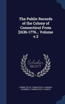 Hardcover The Public Records of the Colony of Connecticut from [1636-1776... Volume V.3 Book