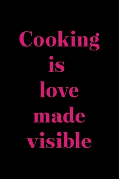 Paperback Cooking Is Love Made Visible: All Purpose 6x9" Blank Lined Notebook Journal Way Better Than A Card Trendy Unique Gift Solid Black Cooking Book