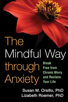 Paperback The Mindful Way Through Anxiety: Break Free from Chronic Worry and Reclaim Your Life Book