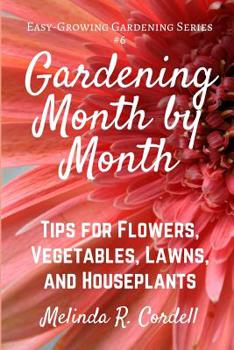 Paperback Gardening Month by Month: Tips for Flowers, Vegetables, Lawns, & Houseplants Book