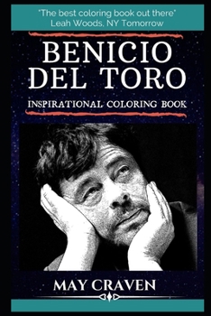 Benicio Del Toro Inspirational Coloring Book: A Puerto Rican Actor Winner of an Academy Award, BAFTA Award, Golden Globe Award and Screen Actors Guild Award. (Benicio Del Toro Books)