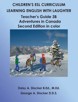 Paperback Children's ESL Curriculum: Learning English with Laughter: Teacher's Guide 3B: Adventures in Canada Second Edition in Color Book