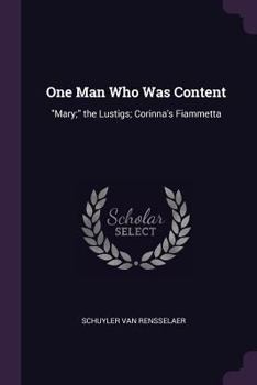 Paperback One Man Who Was Content: "Mary;" the Lustigs; Corinna's Fiammetta Book