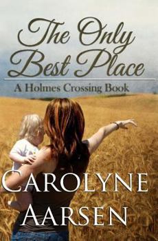 The Only Best Place: A Novel - Book #1 of the Holmes Crossing