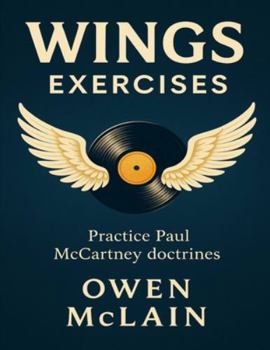 Wings Exercises: Practice Paul McCartney doctrines