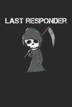 Last Responder: Journal, College Ruled Lined Paper, 120 pages, 6 x 9