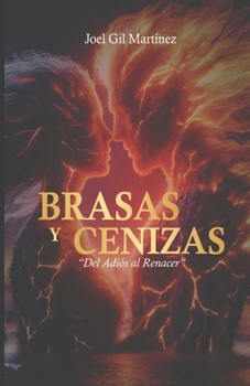 Paperback Brasas y Cenizas: Del Adiós al Renacer [Spanish] Book