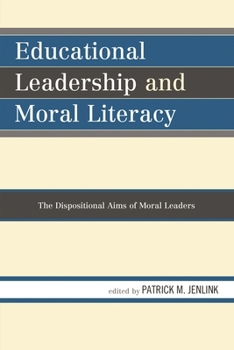 Paperback Educational Leadership and Moral Literacy: The Dispositional Aims of Moral Leaders Book